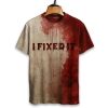 I Fixed It Bloody Art Print Printed T-shirt