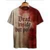 Dead Inside But Polite Blood Art Shirt