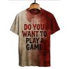 Do You Want To Play A Game Blood Art Shirt