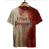 I Fixed It Permanently Blood Art Shirt